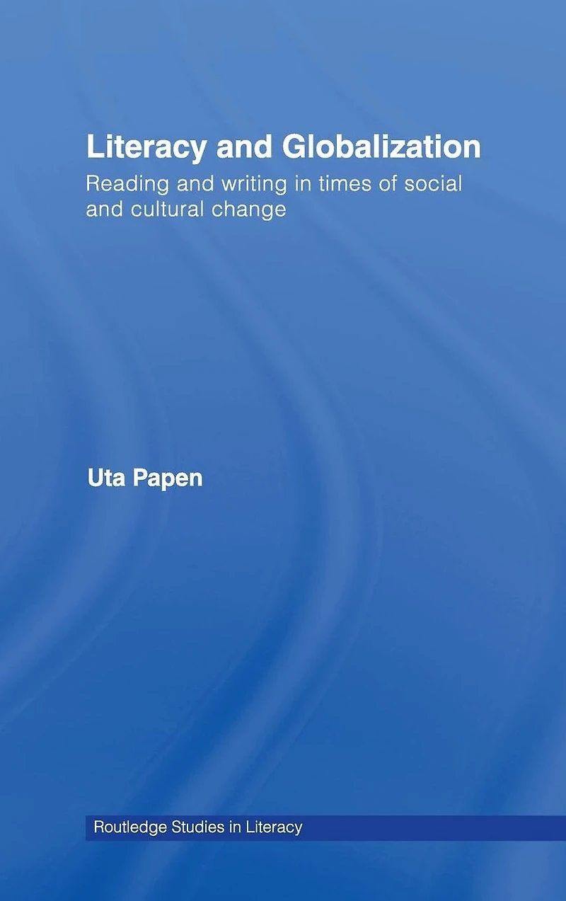 Literacy and Globalization: Reading Writing Times of Social Cultural Change