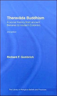 Theravada Buddhism: A Social History from Ancient Benares to Modern Colombo