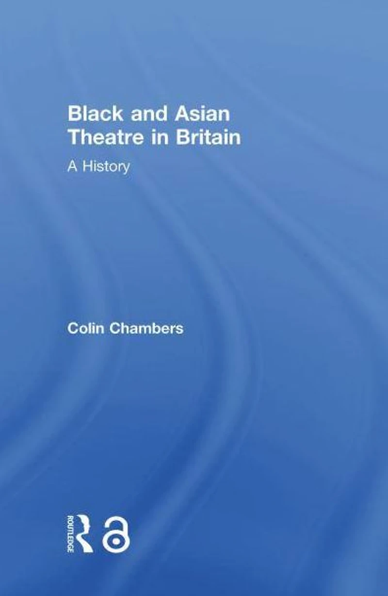 Black and Asian Theatre Britain: A History