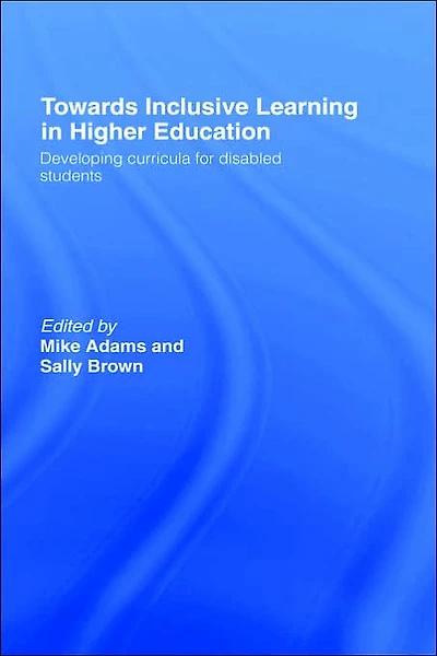 Towards Inclusive Learning Higher Education: Developing Curricula for Disabled Students