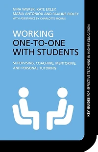 Working One-to-One with Students: Supervising, Coaching, Mentoring, and Personal Tutoring