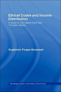 Ethical Codes and Income Distribution: A Study of John Bates Clark Thorstein Veblen
