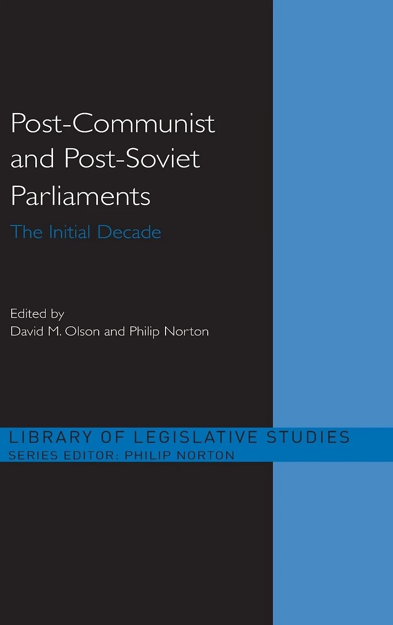 Post-Communist and Post-Soviet Parliaments: The Initial Decade