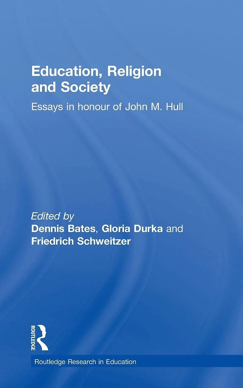 Education, Religion and Society: Essays Honour of John M. Hull