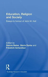 Education, Religion and Society: Essays Honour of John M. Hull