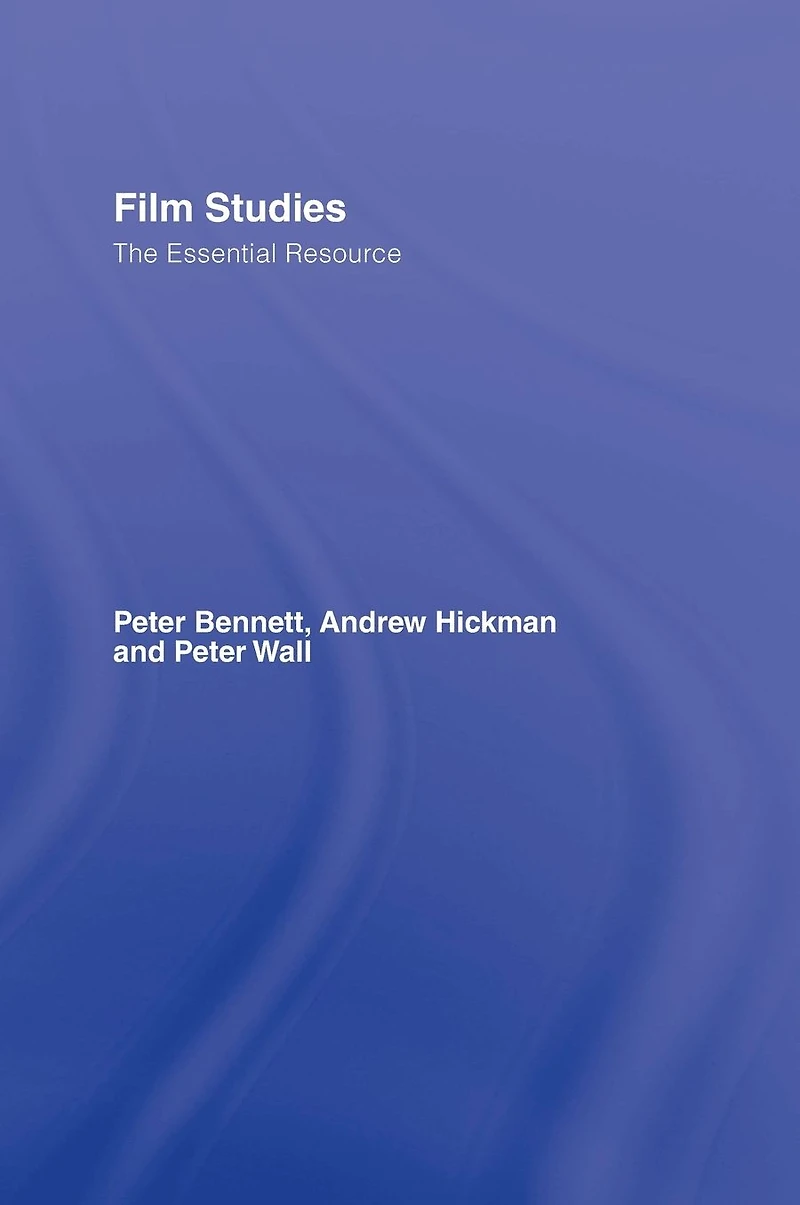 Film Studies: The Essential Resource