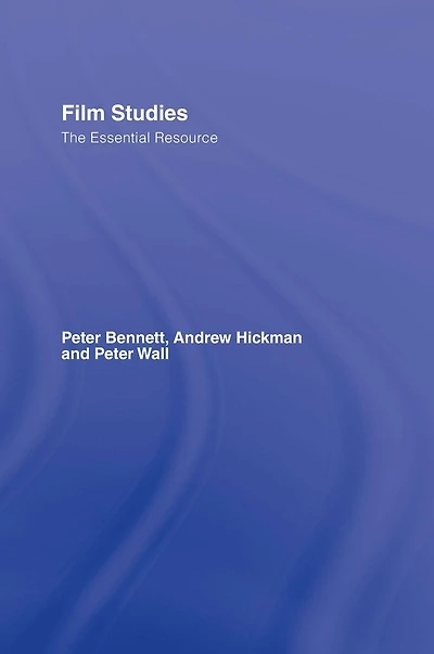 Film Studies: The Essential Resource