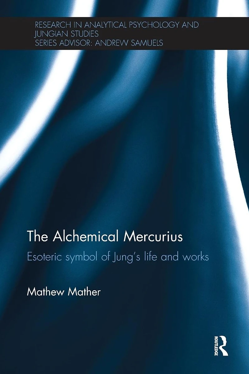 The Alchemical Mercurius: Esoteric symbol of Jung's life and works
