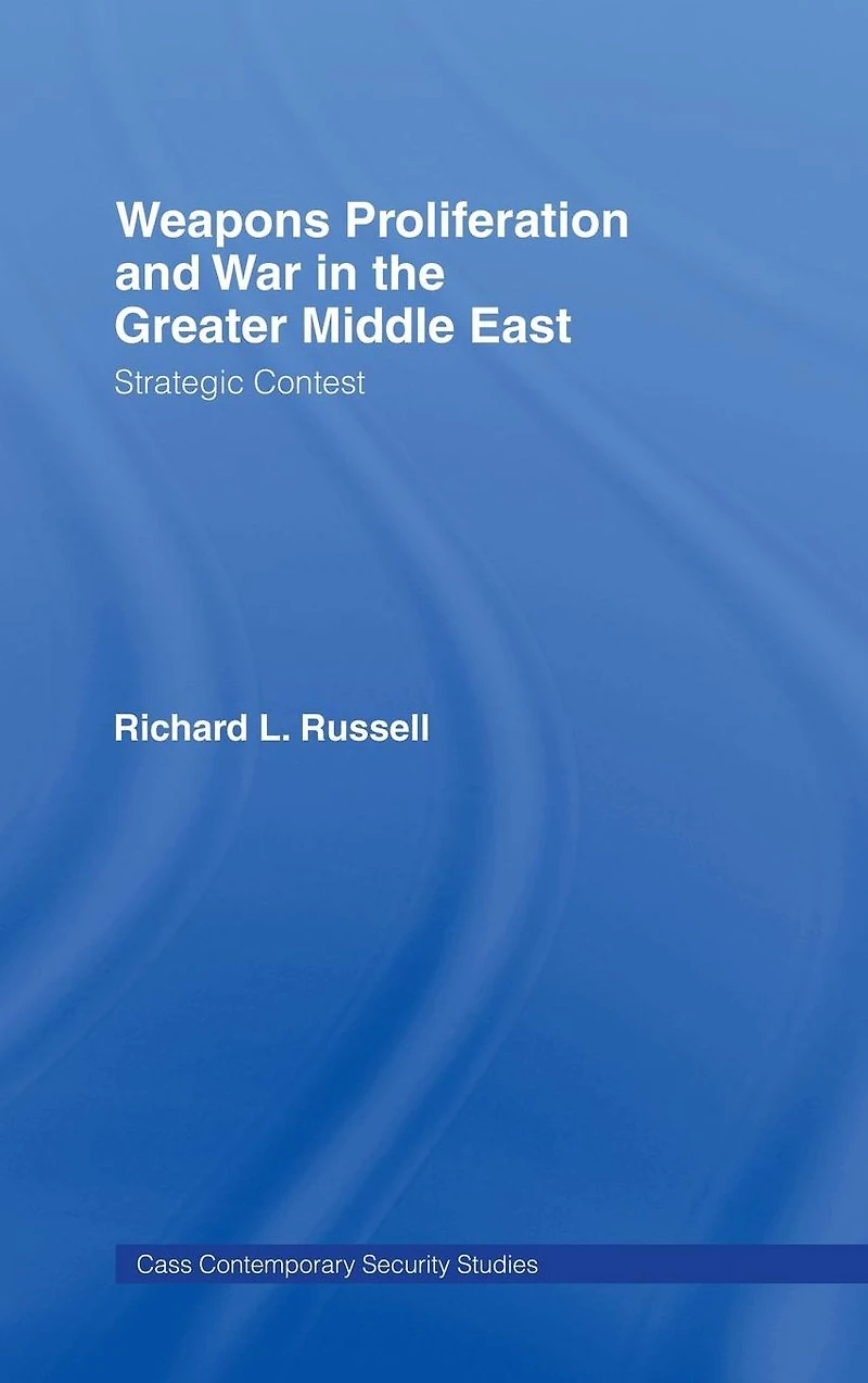 Weapons Proliferation and War the Greater Middle East: Strategic Contest