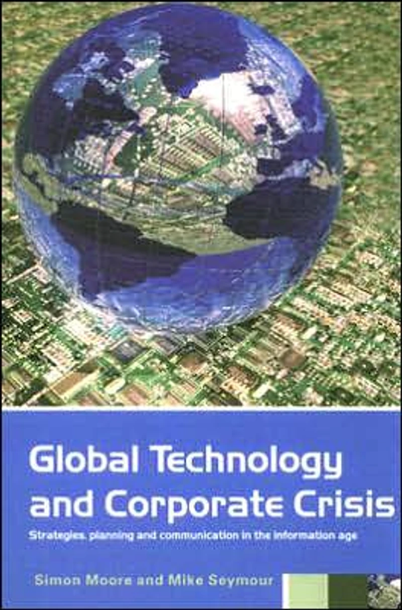 Global Technology and Corporate Crisis: Strategies, Planning Communication the Information Age