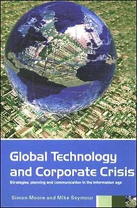 Global Technology and Corporate Crisis: Strategies, Planning Communication the Information Age