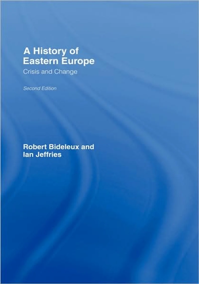 A History of Eastern Europe: Crisis and Change