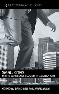 Small Cities: Urban Experience Beyond the Metropolis