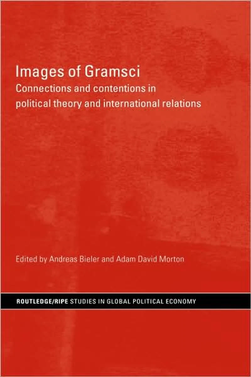 Images of Gramsci: Connections and Contentions Political Theory International Relations