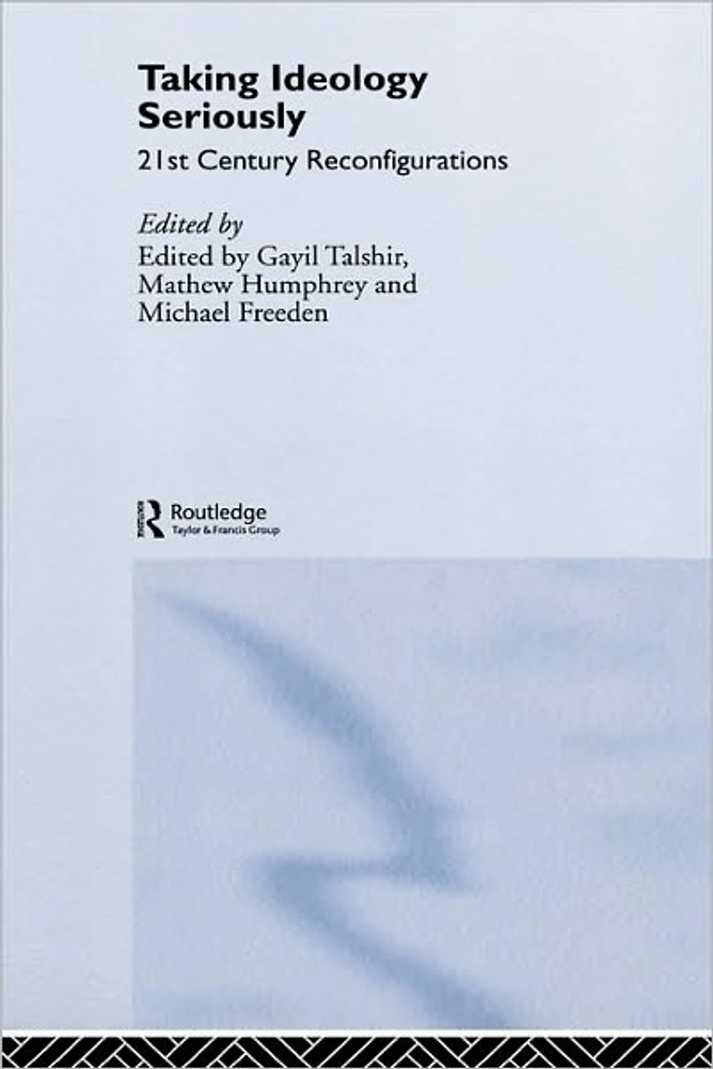 Taking Ideology Seriously: 21st Century Reconfigurations