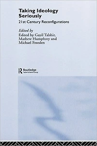 Taking Ideology Seriously: 21st Century Reconfigurations