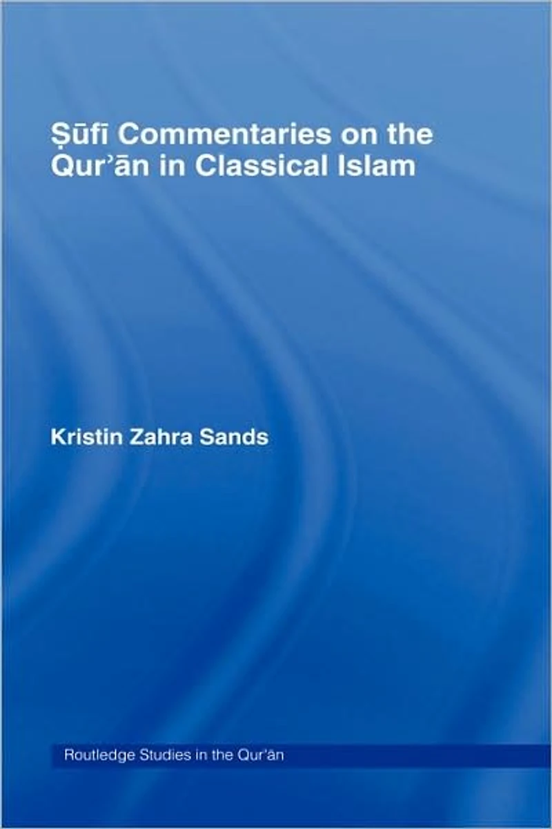 Sufi Commentaries on the Qur'an Classical Islam