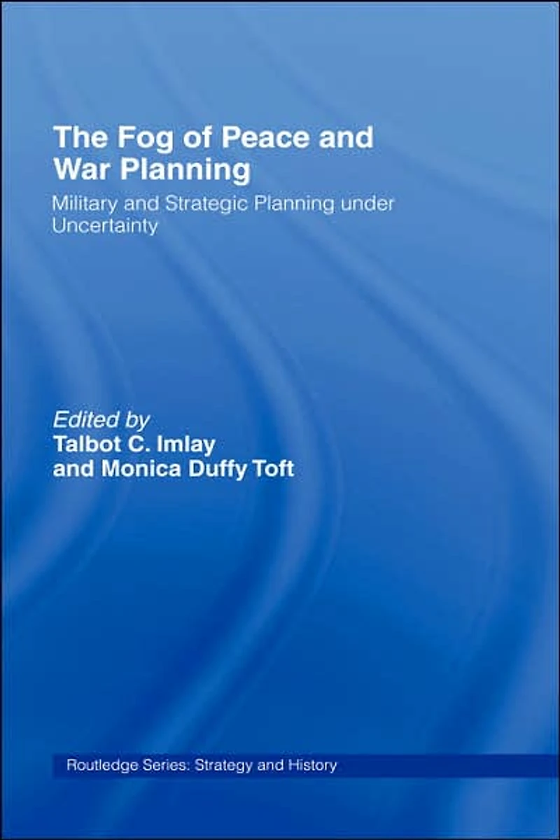 The Fog of Peace and War Planning: Military Strategic Planning under Uncertainty