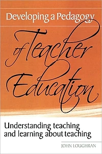 Developing a Pedagogy of Teacher Education: Understanding Teaching & Learning about