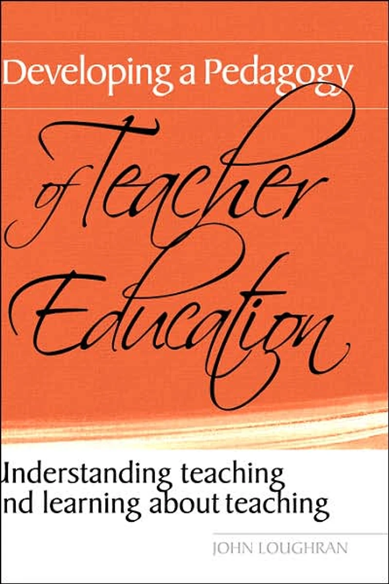 Developing a Pedagogy of Teacher Education: Understanding Teaching & Learning about