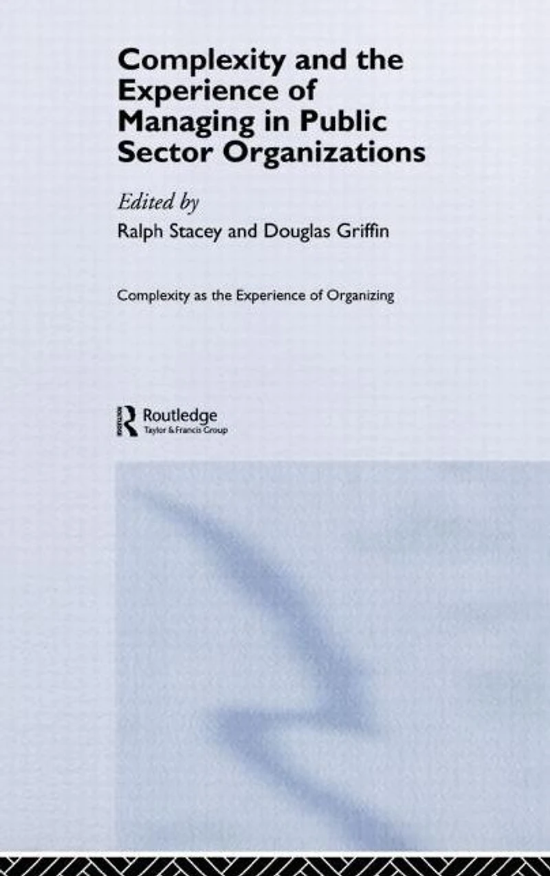 Complexity and the Experience of Managing Public Sector Organizations