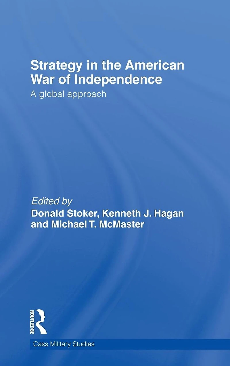 Strategy the American War of Independence: A Global Approach