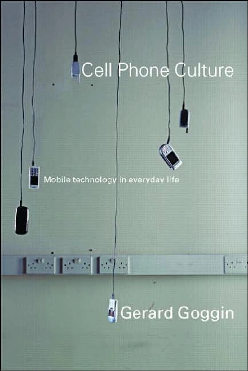 Cell Phone Culture: Mobile Technology Everyday Life