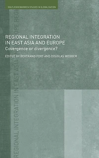Regional Integration East Asia and Europe: Convergence or Divergence?