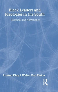 Black Leaders and Ideologies the South: Resistance Non-Violence