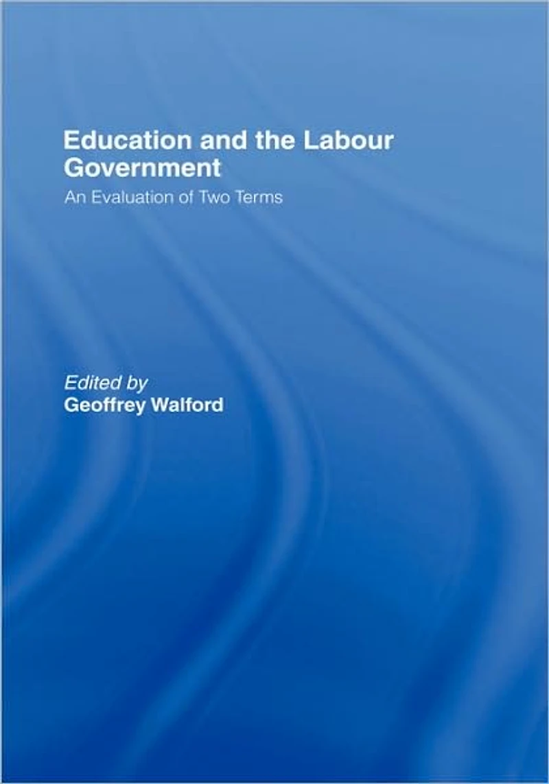 Education and the Labour Government: An Evaluation of Two Terms