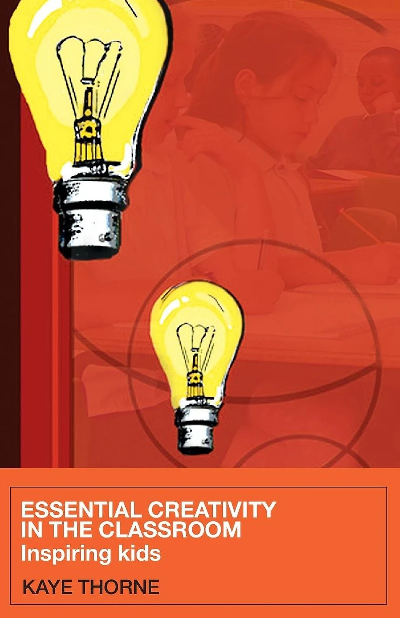Essential Creativity the Classroom: Inspiring Kids