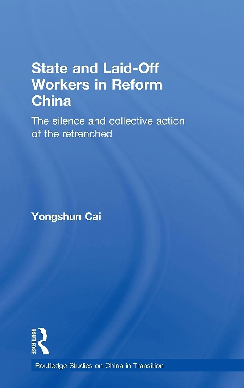 State and Laid-Off Workers Reform China: the Silence Collective Action of Retrenched