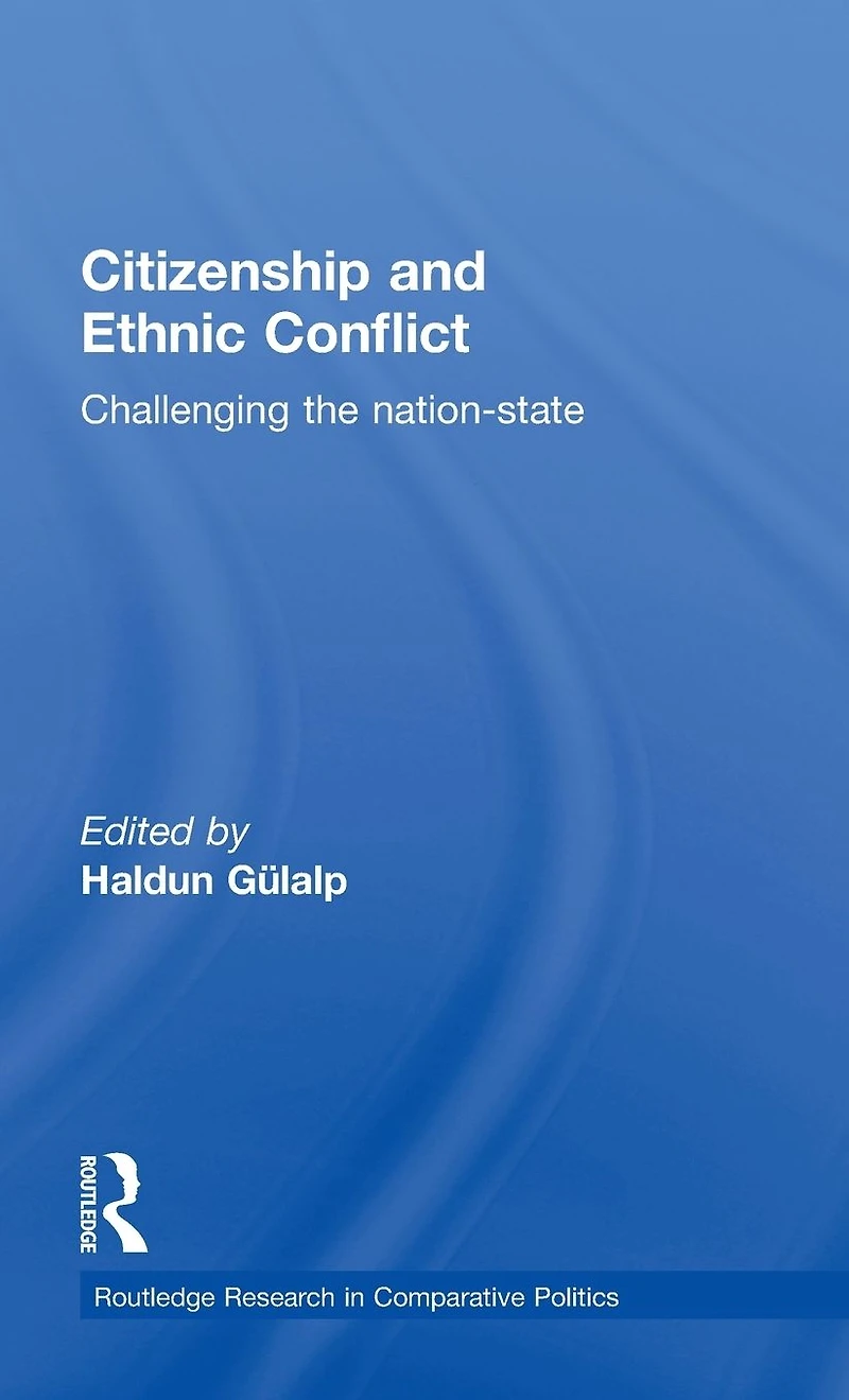 Citizenship and Ethnic Conflict: Challenging the Nation-State