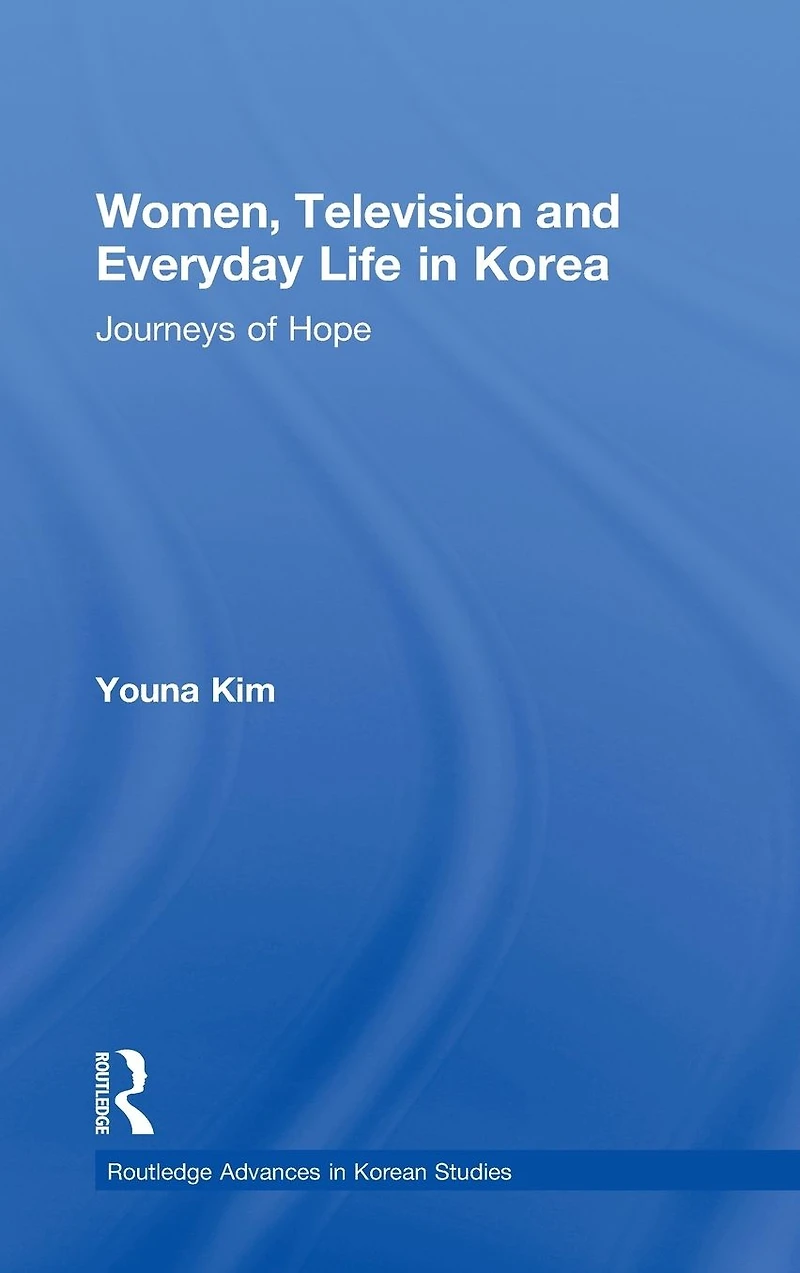 Women, Television and Everyday Life Korea: Journeys of Hope