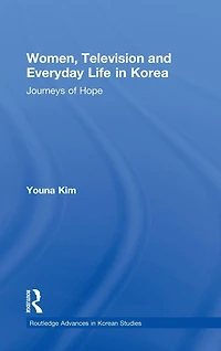 Women, Television and Everyday Life Korea: Journeys of Hope