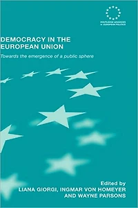 Democracy the European Union: Towards Emergence of a Public Sphere