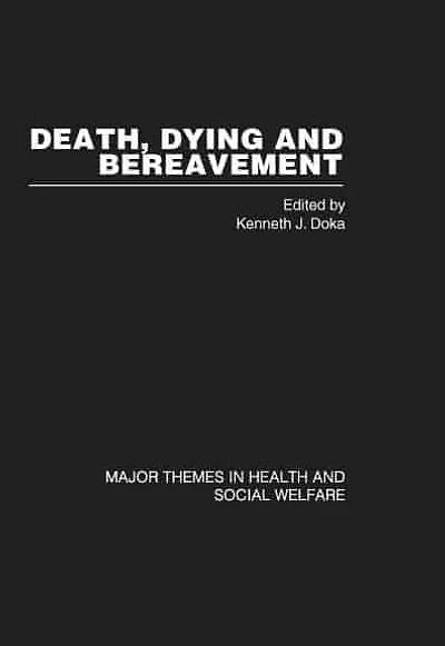 Death, Dying and Bereavement (4 volumes): Major Themes in Health and Social Welfare