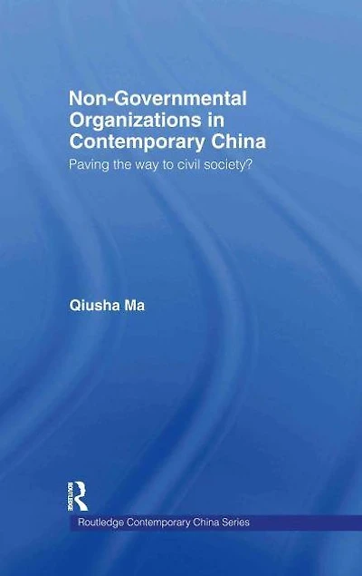 Non-Governmental Organizations Contemporary China: Paving the Way to Civil Society?