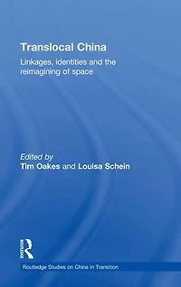 Translocal China: Linkages, Identities and the Re-imagining of Space