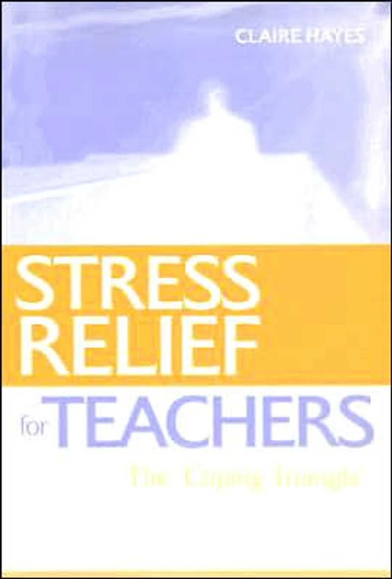 Stress Relief for Teachers: The Coping Triangle