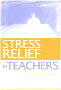 Stress Relief for Teachers: The Coping Triangle