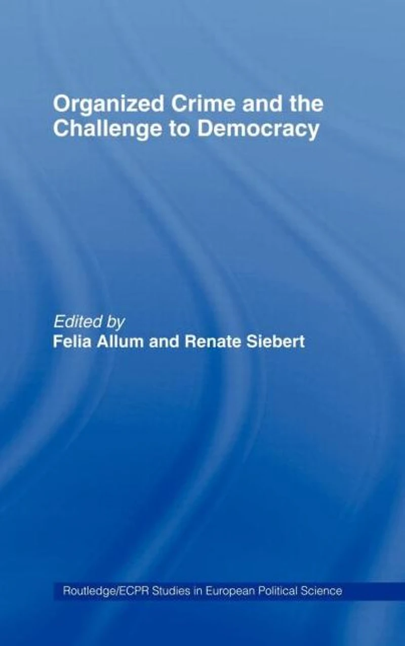 Organised Crime and the Challenge to Democracy