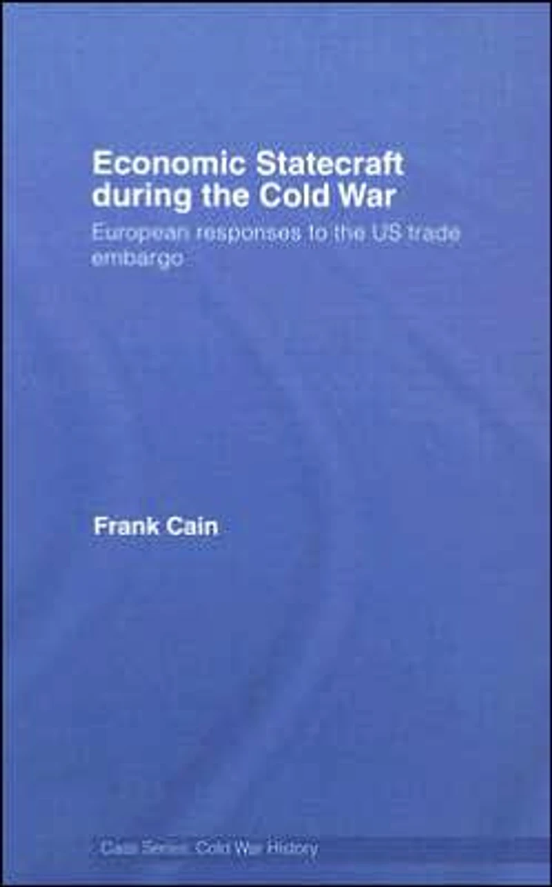 Economic Statecraft during the Cold War: European Responses to US Trade Embargo