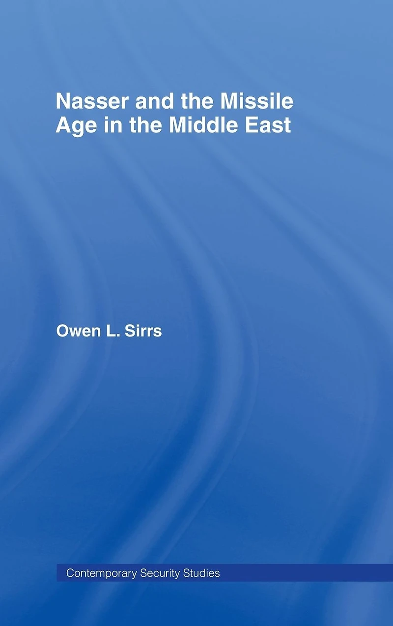 Nasser and the Missile Age Middle East
