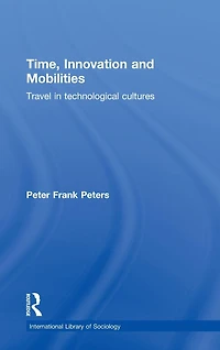 Time, Innovation and Mobilities: Travels Technological Cultures
