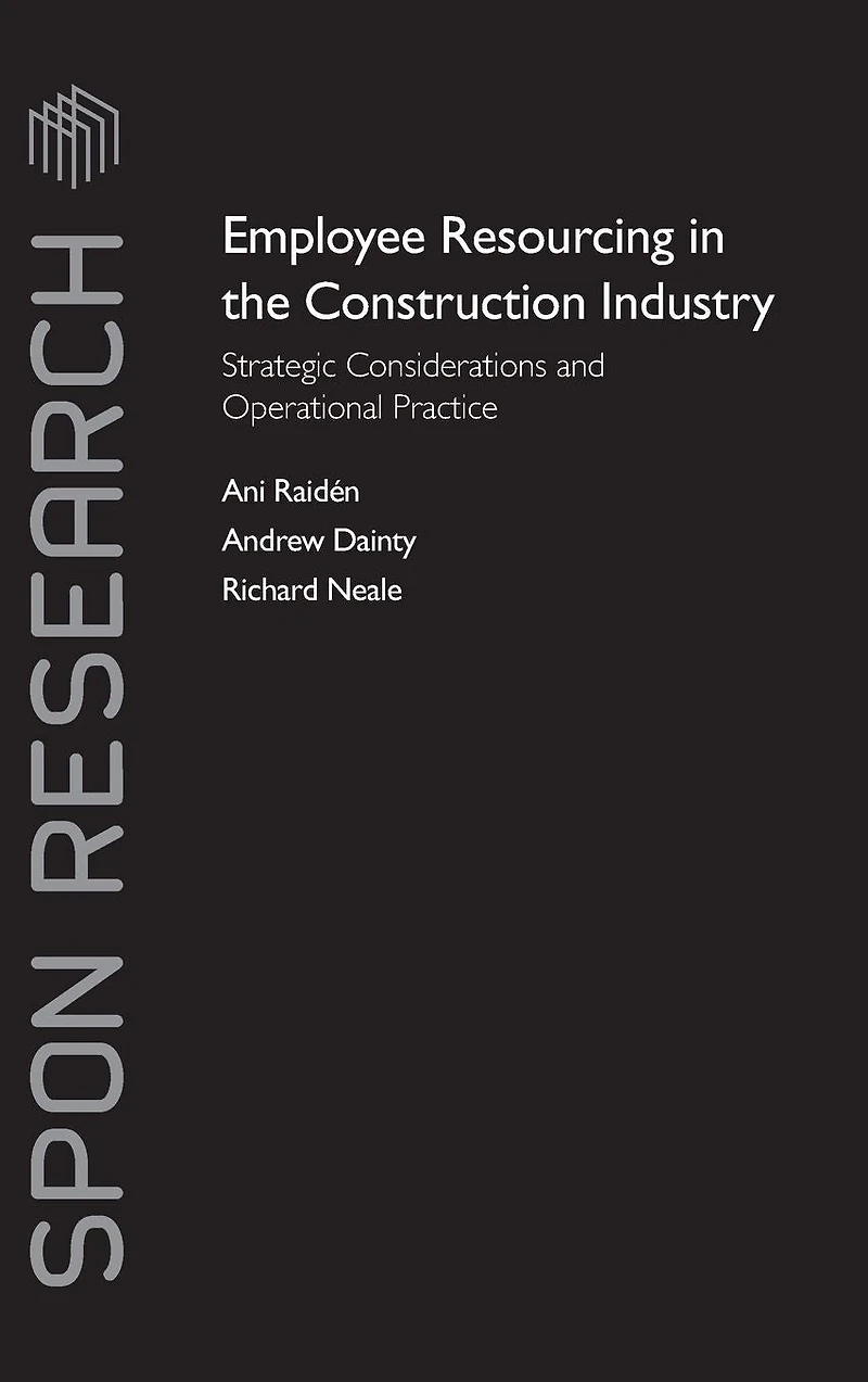 Employee Resourcing the Construction Industry: Strategic Considerations and Operational Practice
