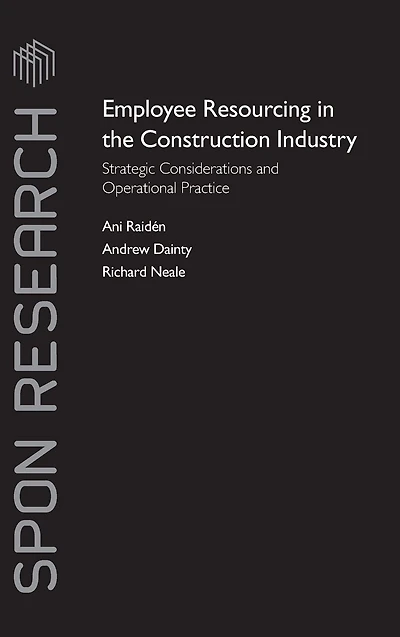 Employee Resourcing the Construction Industry: Strategic Considerations and Operational Practice