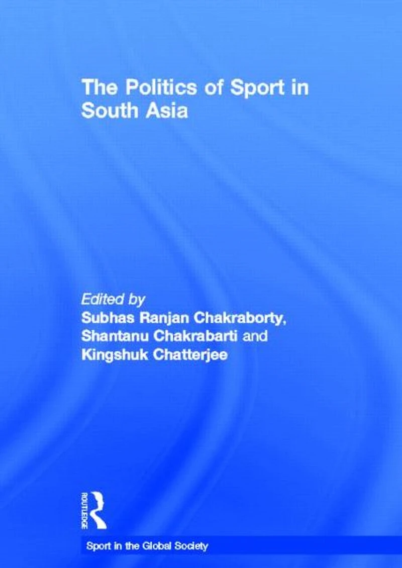 The Politics of Sport South Asia