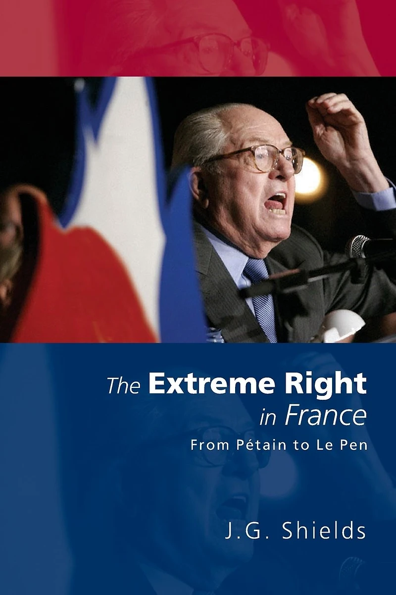 The Extreme Right France: From Pétain to Le Pen