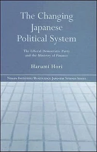 the Changing Japanese Political System: Liberal Democratic Party and Ministry of Finance